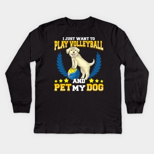 I Just Want To Play Volleyball And Pet My Dog Kids Long Sleeve T-Shirt